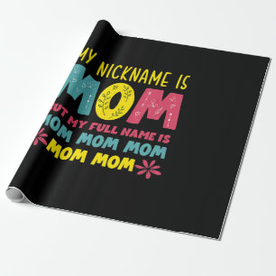 Mother Art My Nickname is Mommy Birthday Wrapping Paper