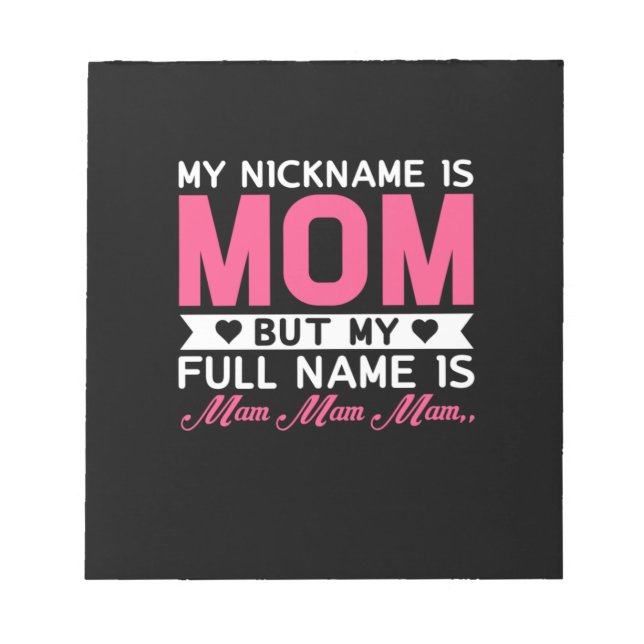 Mother Art My Nickname Is Mum Notepad (Front)