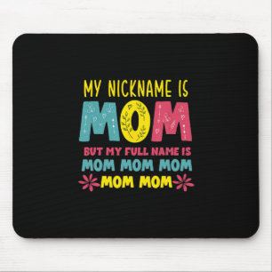 Mother Art My Nickname is Mummy Birthday Mouse Pad