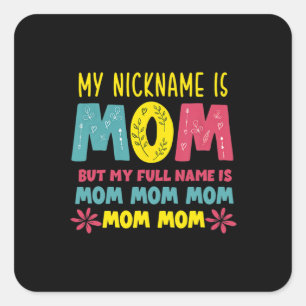 Mother Art   My Nickname is Mummy Birthday Square Sticker