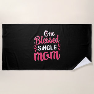 Mother Art One Blessed Single Mom Beach Towel