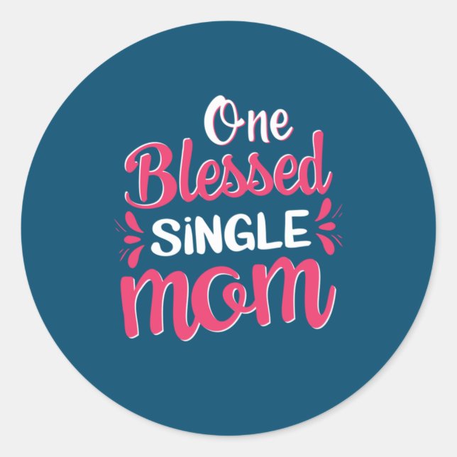 Mother Art One Blessed Single Mum Classic Round Sticker (Front)