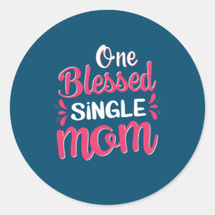 Mother Art One Blessed Single Mum Classic Round Sticker