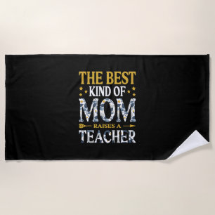 Mother Art The Best Kind Of Mom A Teacher Beach Towel