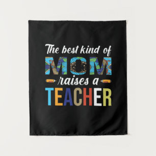 Mother Art The Best Kind Of Mom Raises A Teacher Tapestry