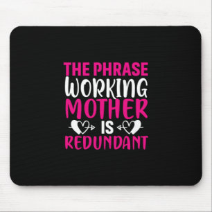 Mother Art The Phrase Working Mother Mouse Pad
