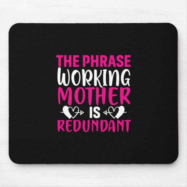 Mother Art The Phrase Working Mother Mouse Pad (Front)
