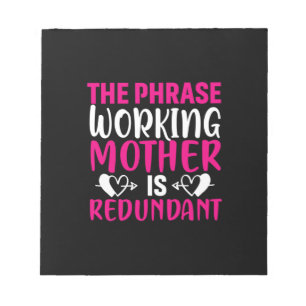Mother Art The Phrase Working Mother Notepad
