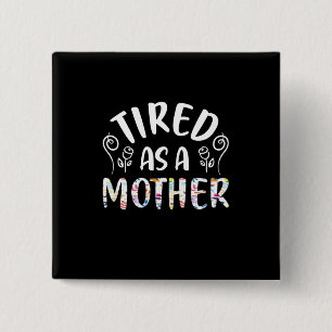 Mother Art Tired As A Mother 15 Cm Square Badge