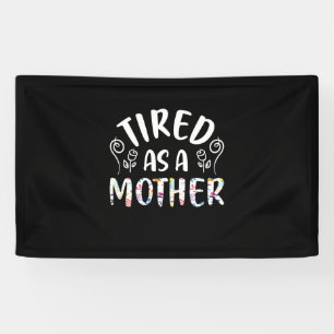 Mother Art Tired As A Mother Banner