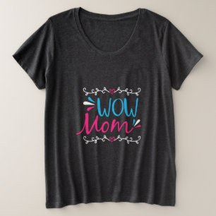 Mother Art Wow Mom Plus Size T-Shirt