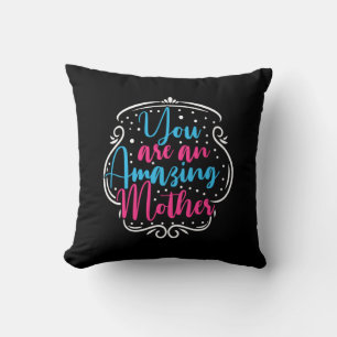 Mother Art You Are An Amazing Mother Cushion