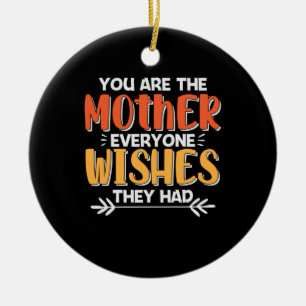 Mother Art You Are The Mother They Wishes Ceramic Tree Decoration