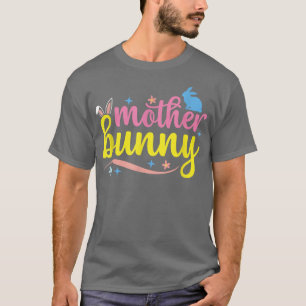 Mother Bunny Happy Easter Day 2022 Easter For Moth T-Shirt
