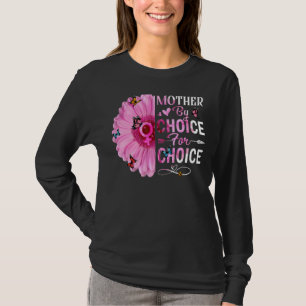 Mother By Choice For Choice Feminist Women's Right T-Shirt
