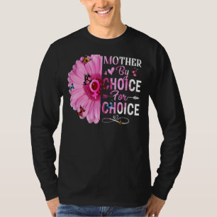 Mother By Choice For Choice Feminist Women's Right T-Shirt