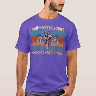 Mother By Choice For Choice Feminist Womens Rights T-Shirt