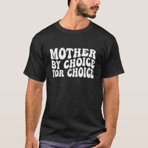 Mother By Choice For Choice Groovy Wavy Pro Choice T-Shirt