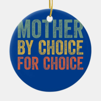 Mother by choice for choice Pro Choice Abortion Ceramic Tree Decoration