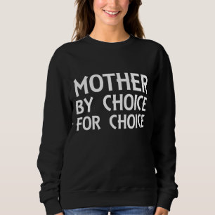 Mother By Choice For Choice Pro-Choice Women's Rig Sweatshirt