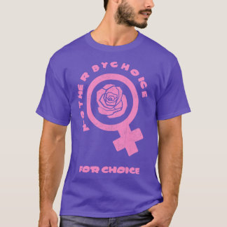 Mother By Choice For Choice  Women Rights Tee Pro 