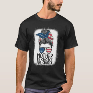 Mother By Choice Pro Choice Messy Bun Us Flag Wome T-Shirt