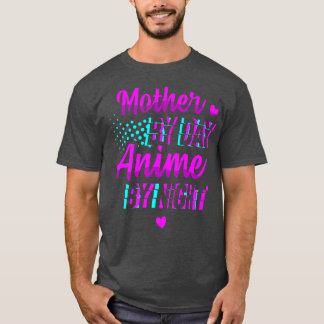 Mother By Day Anime By Night Manga Reader Otaku Mo T-Shirt