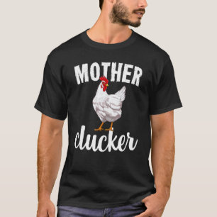 Mother Clucker Chicken Funny Farm Animal Gift T-Shirt