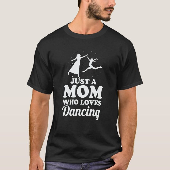 Mother Dancer Mother's Day  Mommy Dance Mom  1 T-Shirt (Front)