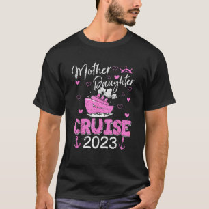 Mother Daughter Cruise 2023 Family Vacation Trip M T-Shirt