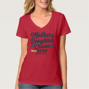 Mother & Daughter Cruise 2025  T-Shirt