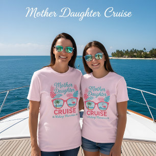 Mother Daughter Cruise Making Memories Trip T-Shirt