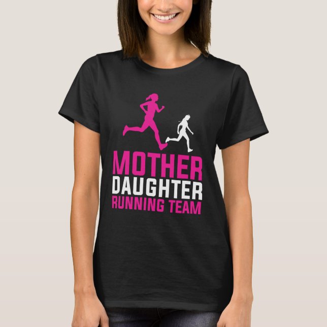 Mother Daughter Running Team Funny Gift For Mum T-Shirt (Front)
