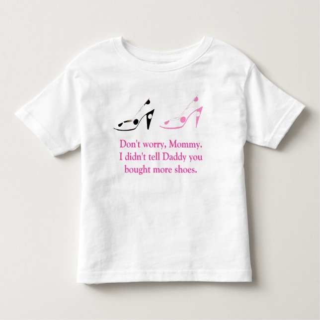 Mother Daughter Shoe Shopping Secrets Toddler T-Shirt (Front)