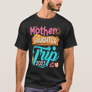 Mother Daughter Trip 2023 Matching Summer Vacation T-Shirt