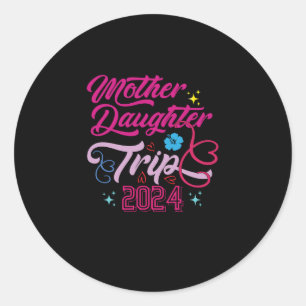 Mother Daughter Trip 2024 Weekend Vacation Mom Classic Round Sticker