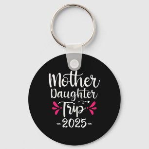 Mother Daughter Trip 2025 Family Matching Vacation Key Ring