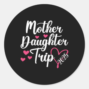 Mother Daughter Trip 2025 Family Vacation Mum Daug Classic Round Sticker