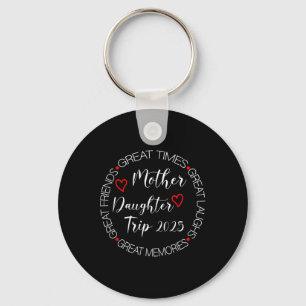 Mother Daughter Trip 2025 Family Vacation Mum Matc Key Ring