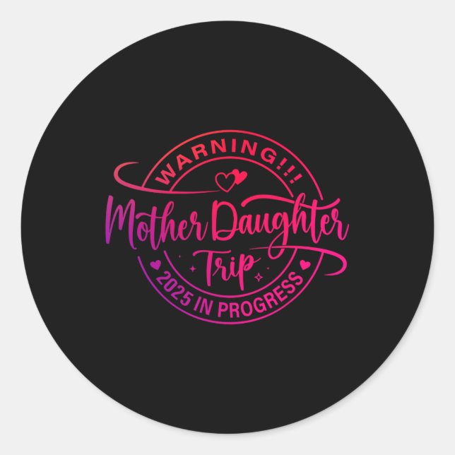 Mother Daughter Trip 2025 Mum Daughter Vacation Tr Classic Round Sticker (Front)