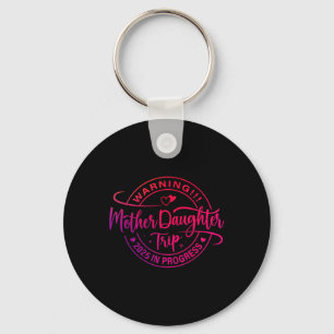 Mother Daughter Trip 2025 Mum Daughter Vacation Tr Key Ring