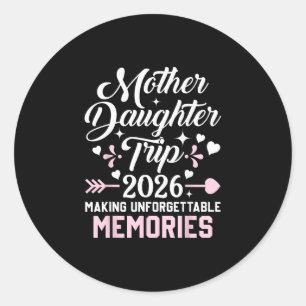 Mother Daughter Trip 2026 Family Making Memories V Classic Round Sticker