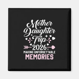 Mother Daughter Trip 2026 Family Making Memories V Magnet