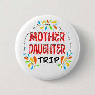 Mother Daughter Trip  6 Cm Round Badge