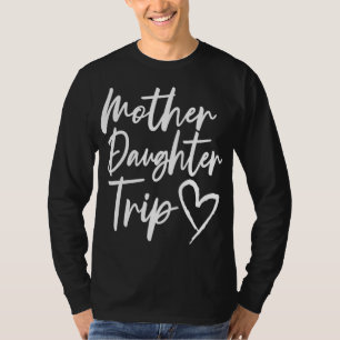 Mother Daughter Trip Vacation Mum Daughter Travel T-Shirt