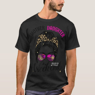 Mother Daughter Weekend 2022 Family Vacation Girls T-Shirt