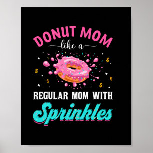 Mother Doughnut Mum Like A Regular Mum With Sprink Poster