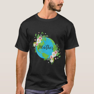Mother Earth Flower Environmental Protection Natur T-Shirt