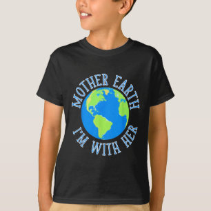 Mother Earth I'm With Her Environmental Protect Th T-Shirt