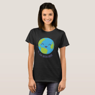 Mother Earth, I'm With Her! Women's T-Shirt